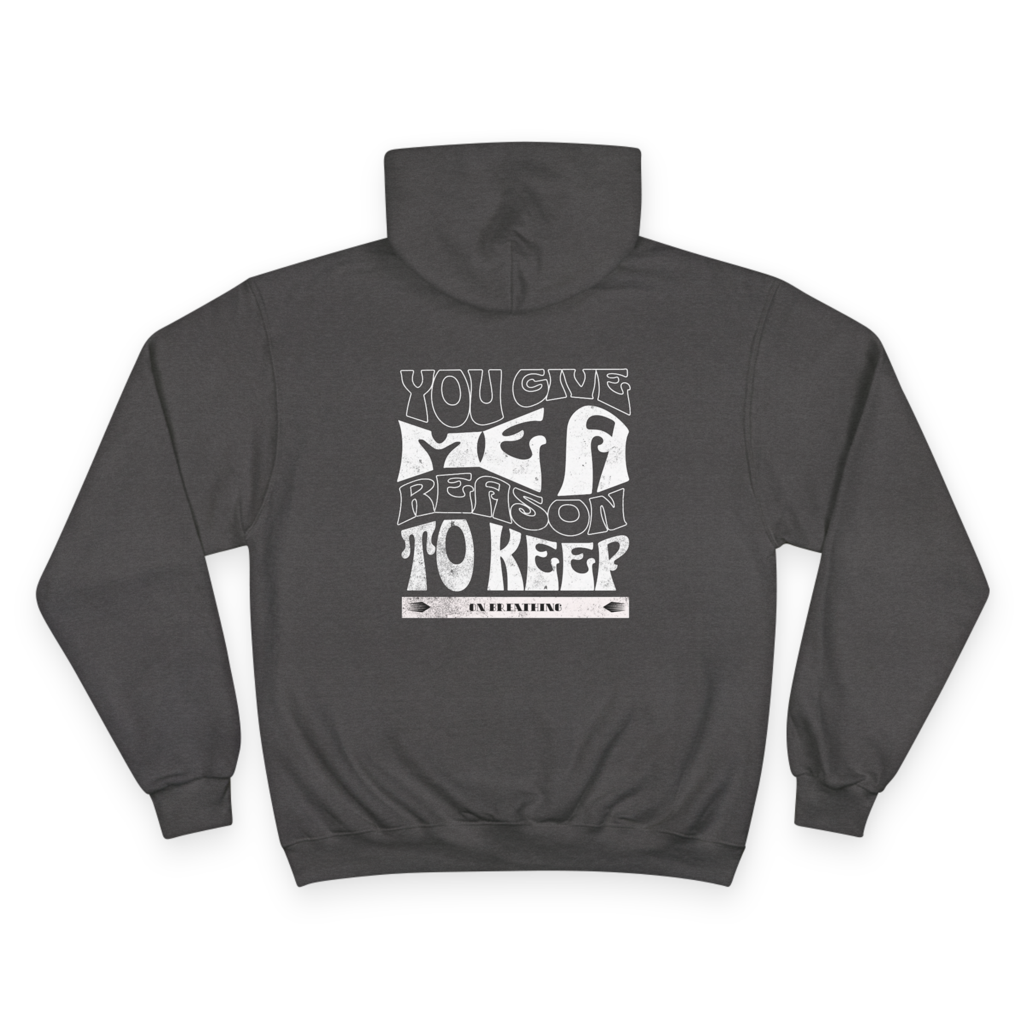 Champion Hoodie — Love Of Tomorrow "You Give Me A Reason To Keep On Breathing"